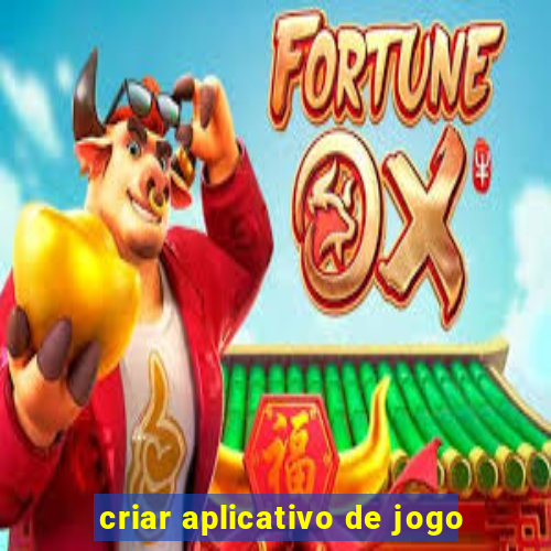 criar aplicativo de jogo